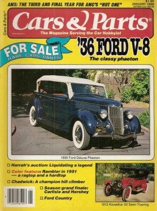 CARS & PARTS 1986 JAN - 36 FORD PHAETON, 12 KISSELKAR, 51 NASH, CHADWICK
